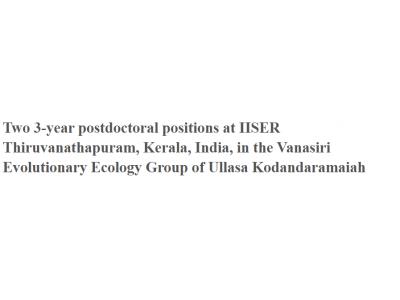 Two 3-year postdoctoral positions at IISER Thiruvanathapuram, Kerala, India, in the Vanasiri Evolutionary Ecology Group of Ullasa Kodandaramaiah